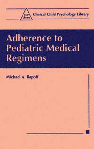 Cover of the book Adherence to Pediatric Medical Regimens by 