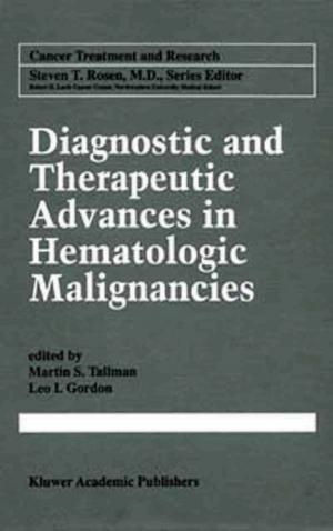 Cover of the book Diagnostic and Therapeutic Advances in Hematologic Malignancies by Charles S. Lieber