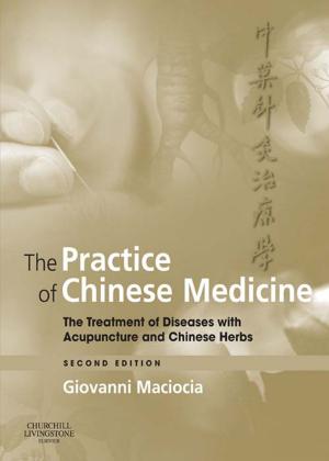 Cover of the book The Practice of Chinese Medicine E-Book by Benjamin Lebwohl, MD, MS, Peter H. R. Green, MD