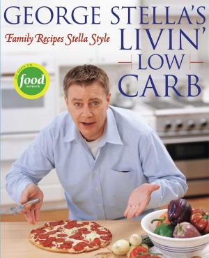 Cover of the book George Stella's Livin' Low Carb by Steve Toltz