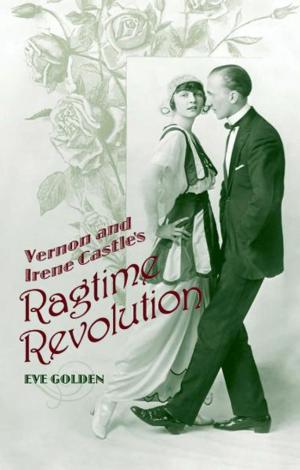 Cover of the book Vernon and Irene Castle's Ragtime Revolution by Stephen D. Youngkin