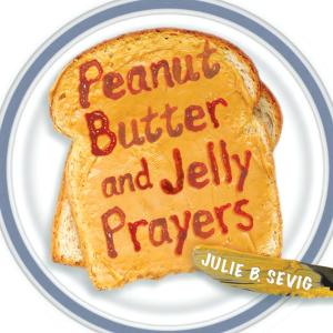 Cover of the book Peanut Butter and Jelly Prayers by Lauren F. Winner