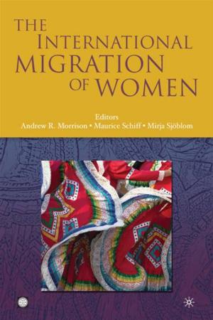 Cover of the book The International Migration Of Women by Gill Indermit S. ; Packard Truman G. ; Yermo Juan