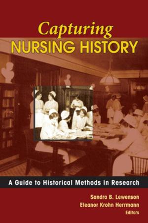 Cover of the book Capturing Nursing History by Thomas R. Charles, MD, Dr. John G. Hunter, MD, Blair A. Jobe, MD