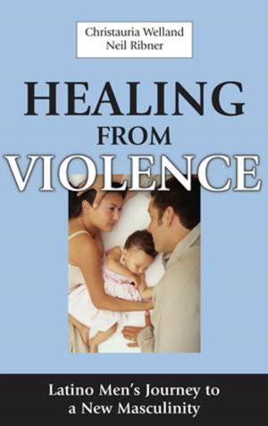Cover of the book Healing From Violence by Dr. Corinne Karuppan, PhD, CPIM, Michael Waldrum, MD, MSc, MBA, Dr. Nancy Dunlap, MD, Ph.D., MBA