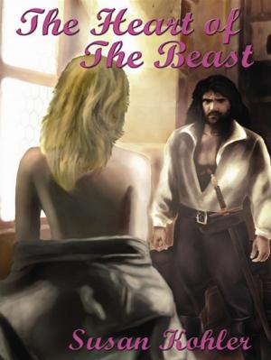 Cover of the book The Heart Of The Beast: A Romantic Adult Fairytale Revealing How The Power Of Love Can Overcome The Hardest Heart by Daniel Kamen