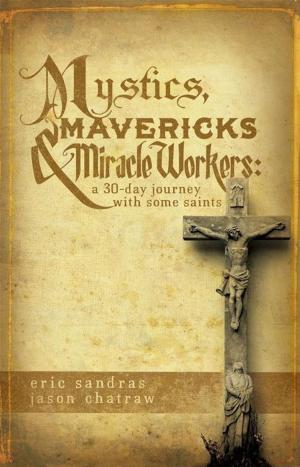 Cover of the book Mystics, Mavericks & Miracle Workers by Cary Campbell Umhau