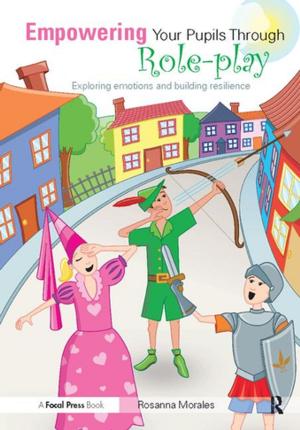 Cover of the book Empowering Your Pupils Through Role-Play by Lionel Laroche, Caroline Yang