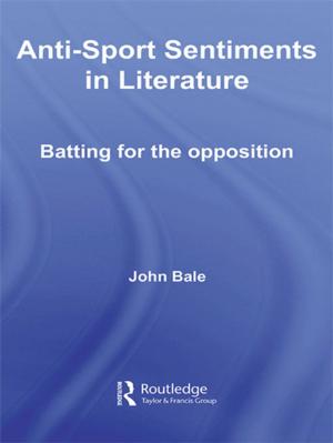 Cover of the book Anti-Sport Sentiments in Literature by Danielle Knafo, Rocco Lo Bosco