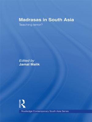 Cover of the book Madrasas in South Asia by Olaf Asbach, Peter Schröder