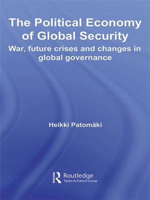 Cover of the book The Political Economy of Global Security by John F Chown
