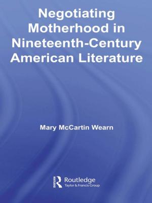 Cover of Negotiating Motherhood in Nineteenth-Century American Literature