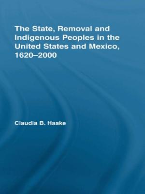 Cover of The State, Removal and Indigenous Peoples in the United States and Mexico, 1620-2000