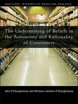 Book cover of The Undermining of Beliefs in the Autonomy and Rationality of Consumers