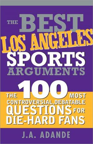 Cover of the book The Best Los Angeles Sports Arguments by Doug and Robin Hewitt