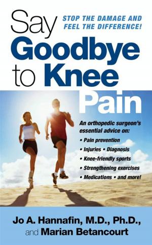 Cover of the book Say Goodbye to Knee Pain by JoAnn Ross