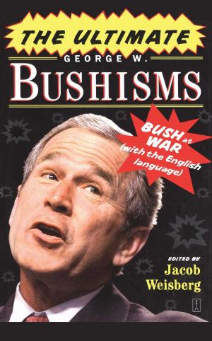 Cover of the book The Ultimate George W. Bushisms by Billy Boy