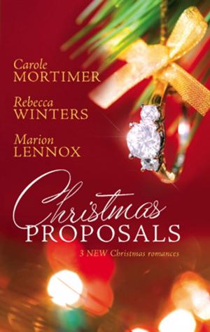 Cover of the book Christmas Proposals by Meredith Webber, Fiona McArthur, Anne Fraser