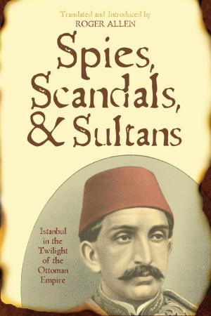 Cover of the book Spies, Scandals, and Sultans by Tom Krattenmaker, USA Today contributing columnist; author of The Evangelicals You Don't Know