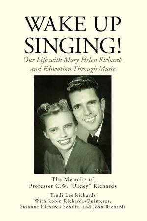 Cover of the book Wake up Singing! by Arie Louise Forshe PhD MSW