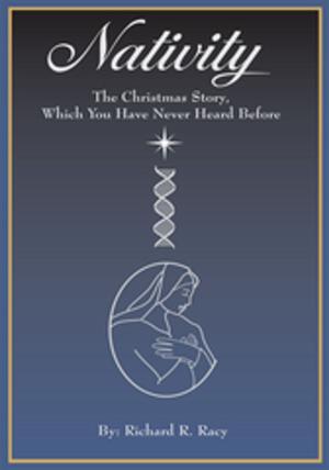 Cover of the book Nativity: the Christmas Story, Which You Have Never Heard Before by Rebecca A. Vetrini