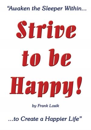 Cover of the book Strive to Be Happy! by CURTIS RICE