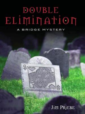 Cover of the book Double Elimination: A bridge mystery by Jim Priebe