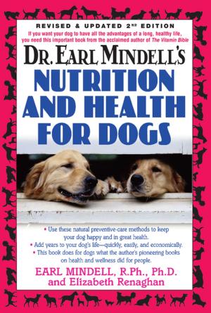 Cover of the book Dr. Earl Mindell's Nutrition and Health for Dogs by 