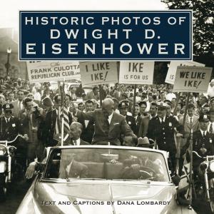 Cover of the book Historic Photos of Dwight D. Eisenhower by Kathryn Harvey