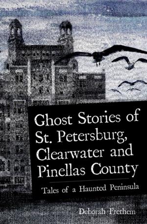 Book cover of Ghost Stories of St. Petersburg, Clearwater and Pinellas County
