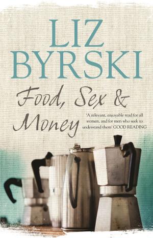 Cover of the book Food, Sex & Money by Alison Summers