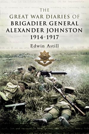 Cover of the book Great War Diaries of Brigadier Alexander Johnston by Fred  Kerr