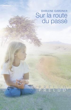 Cover of the book Sur la route du passé (Harlequin Prélud') by Deborah Hale