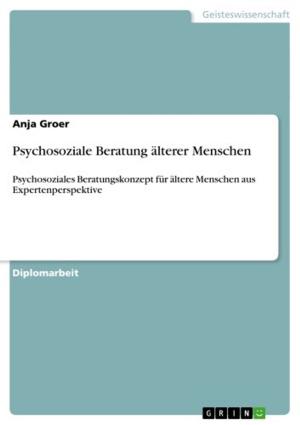 Cover of the book Psychosoziale Beratung älterer Menschen by Carolin Schmidt