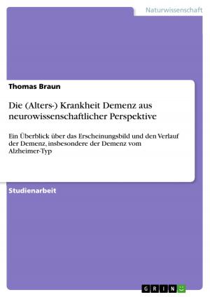 Cover of the book Die (Alters-) Krankheit Demenz aus neurowissenschaftlicher Perspektive by Carsten-Dennis Lange