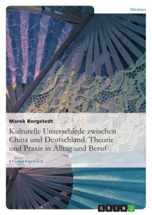 Cover of the book Kulturelle Unterschiede zwischen China und Deutschland. Theorie und Praxis in Alltag und Beruf by Maria Reif