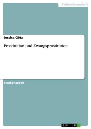 Cover of the book Prostitution und Zwangsprostitution by Konstanze Herzberg