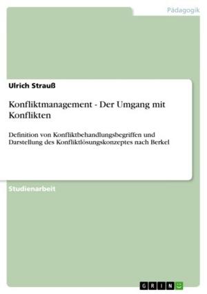 Cover of the book Konfliktmanagement - Der Umgang mit Konflikten by Willy Belizer