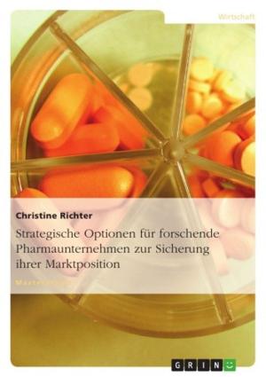 Cover of the book Strategische Optionen für forschende Pharmaunternehmen zur Sicherung ihrer Marktposition by Valentina Tomic