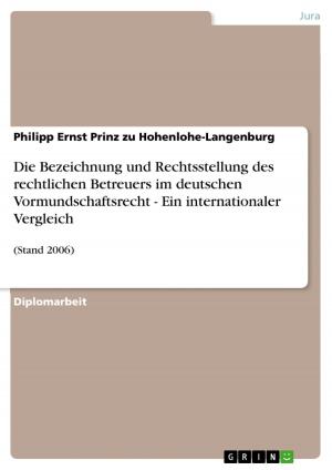 Cover of the book Die Bezeichnung und Rechtsstellung des rechtlichen Betreuers im deutschen Vormundschaftsrecht - Ein internationaler Vergleich by GRIN Verlag