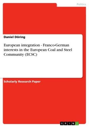 Cover of the book European integration - Franco-German interests in the European Coal and Steel Community (ECSC) by Tashina Werner