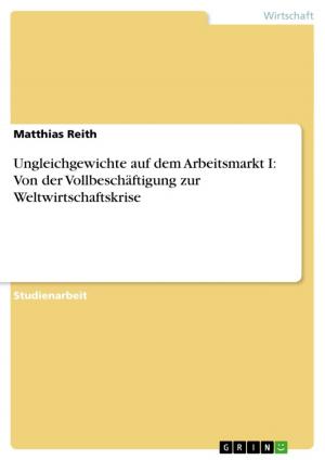 Cover of the book Ungleichgewichte auf dem Arbeitsmarkt I: Von der Vollbeschäftigung zur Weltwirtschaftskrise by Stefanie Stocker