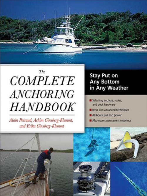 Cover of the book The Complete Anchoring Handbook : Stay Put on Any Bottom in Any Weather: Stay Put on Any Bottom in Any Weather by Alain Poiraud, Achim Ginsberg-Klemmt, Erika Ginsberg-Klemmt, McGraw-Hill Education