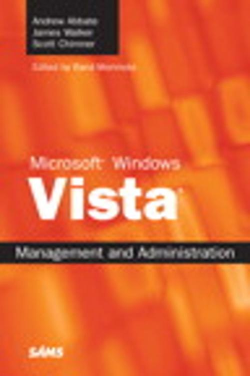 Cover of the book Microsoft Windows Vista Management and Administration by James Walker, Scott Chimner, Rand Morimoto, Andrew Abbate, Pearson Education