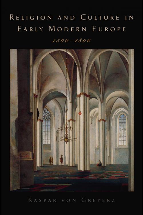 Cover of the book Religion and Culture in Early Modern Europe, 1500-1800 by Kasper von Greyerz, Oxford University Press