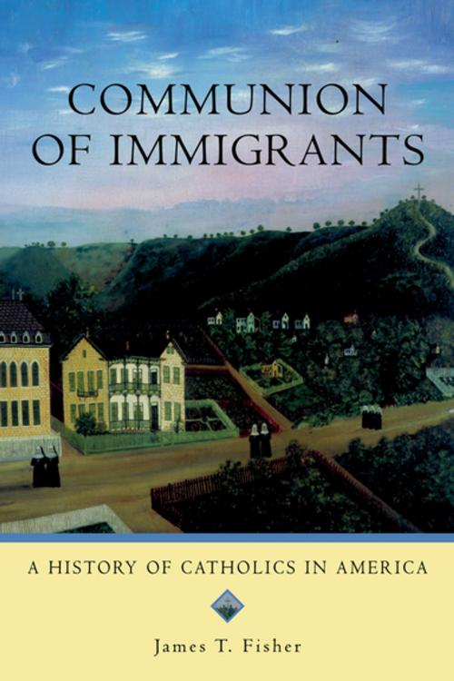 Cover of the book Communion of Immigrants by James T. Fisher, Oxford University Press