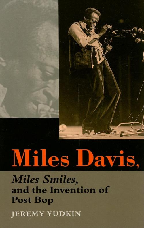Cover of the book Miles Davis, Miles Smiles, and the Invention of Post Bop by Jeremy Yudkin, Indiana University Press