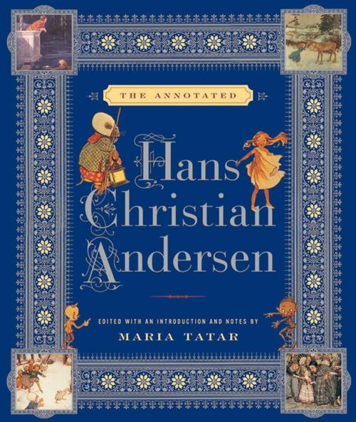 Cover of the book The Annotated Hans Christian Andersen by Hans Christian Andersen, Maria Tatar, W. W. Norton & Company