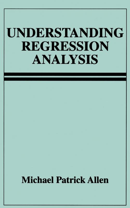 Cover of the book Understanding Regression Analysis by Michael Patrick Allen, Springer US