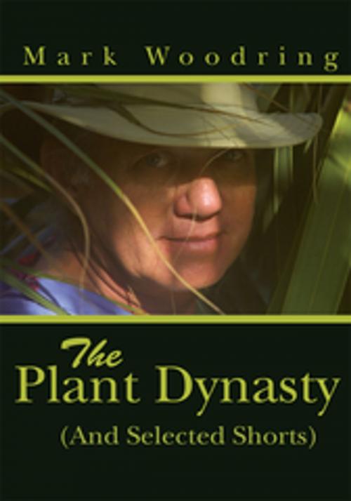 Cover of the book The Plant Dynasty by Mark Woodring, iUniverse